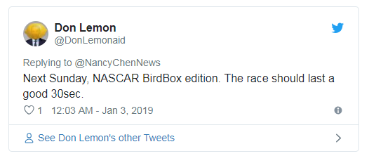 "Příští neděli NASCAR, BirdBox edition. Ten závod bude trvat tak maximálně 30 sekund." birdbox netflix4